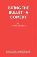 Biting the Bullet: A Comedy (Acting Edition) 0573019207 Book Cover