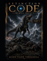 Extinction Code: Primus Impact Part 3 (Extinction Code Saga) B0HFHWV6ZN Book Cover