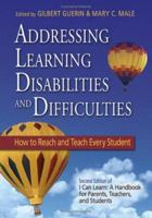 Addressing Learning Disabilities and Difficulties: How to Reach and Teach Every Student 1412925622 Book Cover
