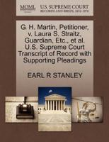 G. H. Martin, Petitioner, v. Laura S. Straitz, Guardian, Etc., et al. U.S. Supreme Court Transcript of Record with Supporting Pleadings 1270474545 Book Cover