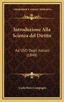 Introduzione Alla Scienza del Diritto: Ad USO Degli Italiani (1848) 1161212515 Book Cover