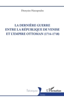 La dernière guerre entre la République de Venise et l’Empire Ottoman (1714-1718) (Historiques) (French Edition) 2336419955 Book Cover