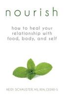 Nourish: How to Heal Your Relationship with Food, Body, and Self 0999512005 Book Cover