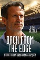 Back from the Edge: Mental Health and Addiction in Sport 1526767546 Book Cover