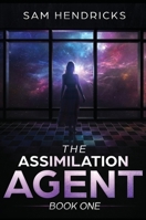 The Assimilation Agent 1949645568 Book Cover