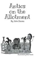 Antics on the Allotment 1911569295 Book Cover