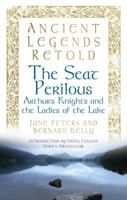 The Seat Perilous: Arthur's Knights and the Ladies of the Lake 0752489704 Book Cover