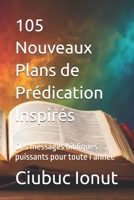 105 Nouveaux Plans de Prédication Inspirés: Des messages bibliques puissants pour toute l’année (French Edition) B0FKMGR5H6 Book Cover