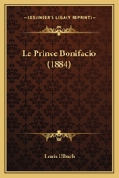 Le Prince Bonifacio Nouvelle A(c)Dition 2016191651 Book Cover