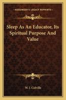 Sleep As An Educator, Its Spiritual Purpose And Value 1425472737 Book Cover