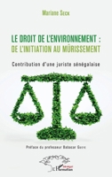 Le droit de l'environnement : de l'initiation au mûrissement: Contribution d'une juriste sénégalaise (French Edition) 234314673X Book Cover