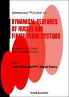 Dynamical Features of Nuclei and Finite Fermi Systems - Proceedings of the International Workshop 9810215568 Book Cover