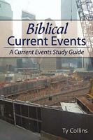 Biblical Current Events: A Current Events Study Guide 1438961510 Book Cover