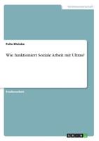Wie Funktioniert Soziale Arbeit Mit Ultras? (German Edition) 3668873798 Book Cover