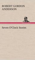 Seven O'Clock Stories 1421801833 Book Cover