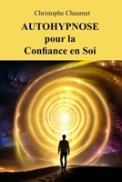 Autohypnose pour la Confiance en Soi B0FTX4W976 Book Cover