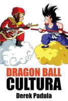 Dragon Ball Cultura Volumen 1: Origen 1943149399 Book Cover