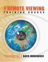 The Remote Viewing Training Course: Principles and Techiques of Coordinate Viewing 1591791014 Book Cover