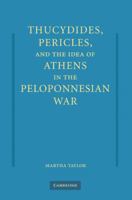 Thucydides, Pericles, and the Idea of Athens in the Peloponnesian War 1107415403 Book Cover