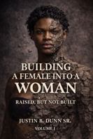 Building a Female into a Woman: Raised, but Not Built 1972385100 Book Cover