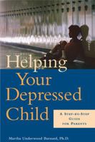 Helping Your Depressed Child: A Step-by-Step Guide for Parents 1572243228 Book Cover