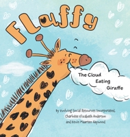 Fluffy: The Cloud Eating Giraffe 1525596640 Book Cover