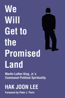 We Will Get to the Promised Land: Martin Luther King, Jr's Communal-political Spirituality 0829815260 Book Cover