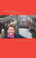 Teaching in China: Seven Dog Years 1470130548 Book Cover