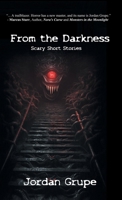 From the Darkness: Scary Short Stories 1998938069 Book Cover