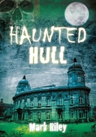 Haunted Hull 075245997X Book Cover