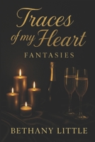 Traces of My Heart: Fantasies: Fantasies come true in a world that's meant for two. B0FJFMF2WT Book Cover