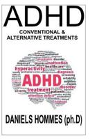 ADHD: Conventional and Alternative Treatment for ADHD 107609726X Book Cover