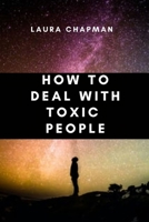 How to Deal With Toxic People B09L3YNK88 Book Cover