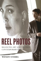 Reel Photos: Balancing Art and Truth in Contemporary Film 1442245239 Book Cover
