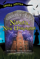 The Ghostly Tales of Nashua, New Hampshire (Spooky America) 1467195995 Book Cover