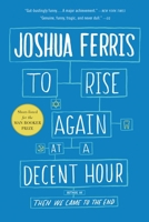 To Rise Again at a Decent Hour 0316033995 Book Cover