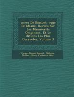 Uvres de Bossuet: V Que de Meaux, Revues Sur Les Manuscrits Originaux, Et Le Ditions Les Plus Correctes, Volume 3 1249996287 Book Cover