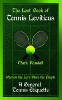 The Lost Book of Tennis Leviticus: A General Tennis Etiquette 1598583816 Book Cover