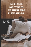 Au diable vos verres, naguère mes fiançailles ! B097X5QK74 Book Cover