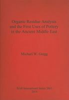 Organic Residue Analysis and the First Uses of Pottery in the Ancient Middle East 1407304739 Book Cover