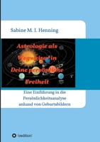 Astrologie als Wegweiser in Deine persönliche Freiheit: Einführung in die Persönlichkeitsanalyse anhand von Geburtsbildern 334735902X Book Cover