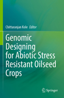 Genomic Designing for Abiotic Stress Resistant Oilseed Crops 3030900460 Book Cover