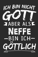 Ich bin nicht Gott aber als Neffe bin ich g�ttlich: Notizbuch mit 110 linierten Seiten, Nutzung auch als Dekoration in Form eines Schild bzw. Poster m�glich 1706000138 Book Cover