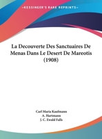 La Decouverte Des Sanctuaires De Menas Dans Le Desert De Mareotis (1908) 1167556127 Book Cover