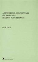 A Historical Commentary on Sallust's Bellum Jugurthinum. (ARCA, Classical and Medieval Texts, Papers and Monographs 13) (Arca, 13) 0905205162 Book Cover