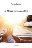 Le Miroir aux alouettes (French Edition) 2414523727 Book Cover