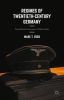 Regimes of Twentieth-Century Germany: From Historical Consciousness to Political Action 1137598034 Book Cover