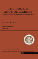 The Double Auction Market: Institutions, Theories, and Evidence : Proceedings of the Workshop on Double Auction Markets Held June, 1991 in Santa Fe, (Santa ... in the Sciences of Complexity Proceeding 0367320509 Book Cover