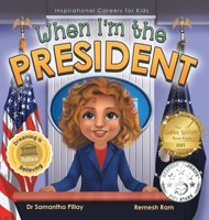 When I'm the President: Dreaming is Believing: Politics 1922675164 Book Cover