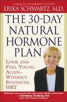 The 30-Day Natural Hormone Plan: Look and Feel Young Again--Without Synthetic HRT 0446693324 Book Cover